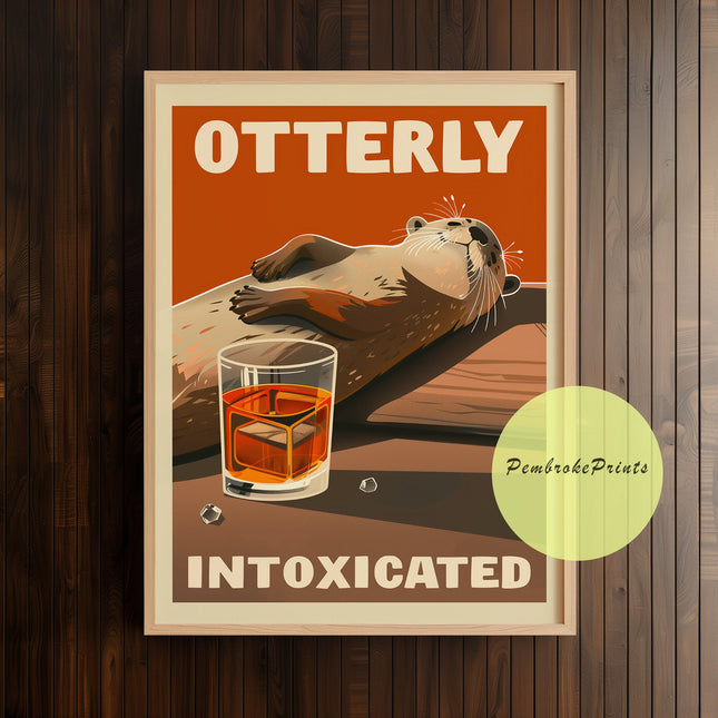 Funny Drunk Otter Print Cute Otter Wall Art Poster Whimsical Animal Pun Alcohol Illustration Otterly Intoxicated Whiskey Poster for Bar Room